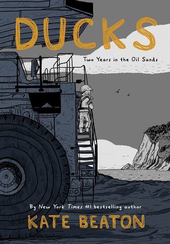 Ducks: Two Years in the Oil Sands cover