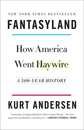 Fantasyland: How America Went Haywire cover