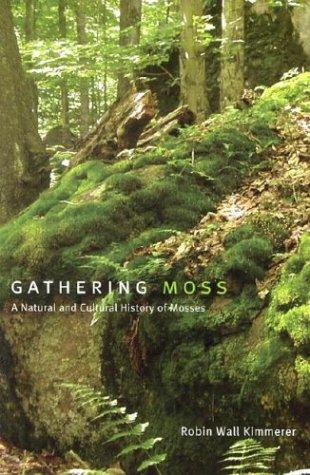 Gathering Moss: A Natural and Cultural History of Mosses cover