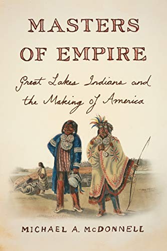 Masters of Empire: Great Lakes Indians and the Making of America cover