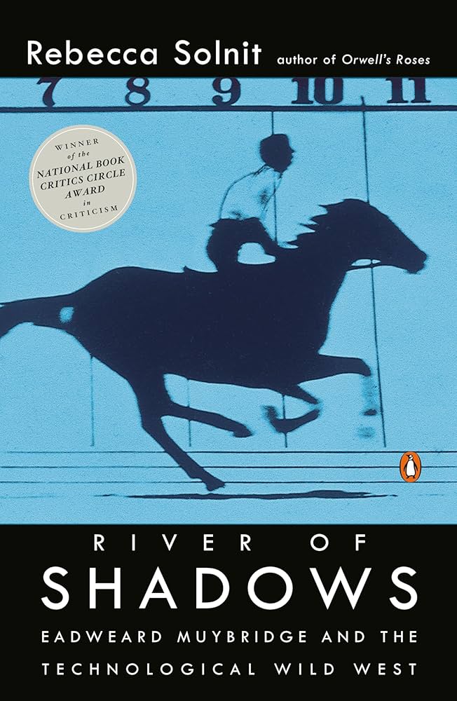River of Shadows: Eadweard Muybridge and the Technological Wild West cover